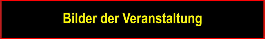 Bilder der Veranstaltung