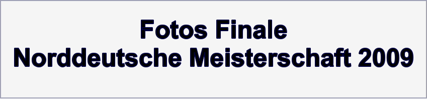 Fotos Finale Norddeutsche Meisterschaft 2009