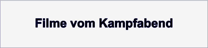 Filme vom Kampfabend