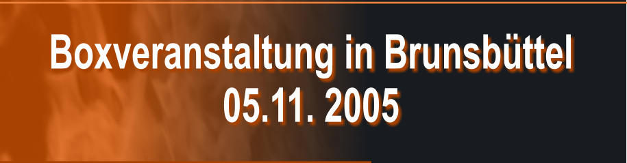 Boxveranstaltung in Brunsbttel 05.11. 2005