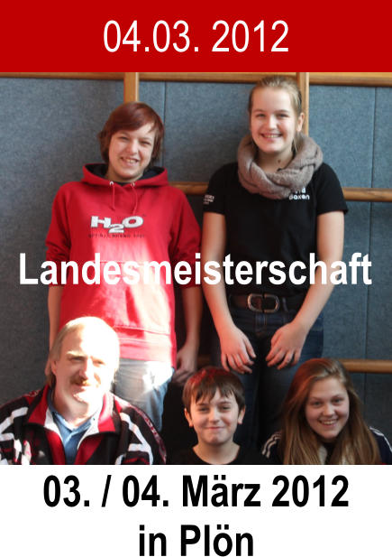 04.03. 2012 Landesmeisterschaft 03. / 04. Mrz 2012 in Pln