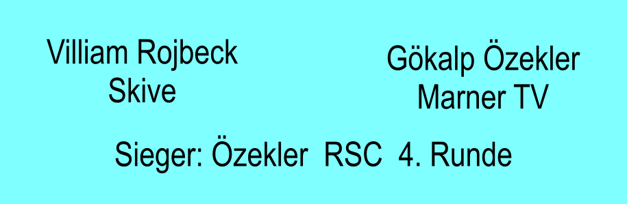Villiam Rojbeck Skive Gkalp zekler Marner TV Sieger: zekler  RSC  4. Runde