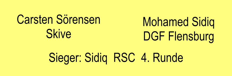 Carsten Srensen Skive Mohamed Sidiq DGF Flensburg Sieger: Sidiq  RSC  4. Runde