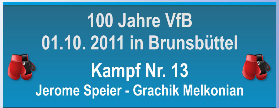 Kampf Nr. 13 Jerome Speier - Grachik Melkonian  100 Jahre VfB 01.10. 2011 in Brunsbttel