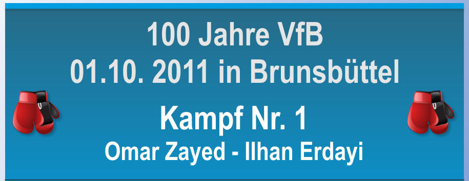 Kampf Nr. 1 Omar Zayed - IIhan Erdayi   100 Jahre VfB 01.10. 2011 in Brunsbttel