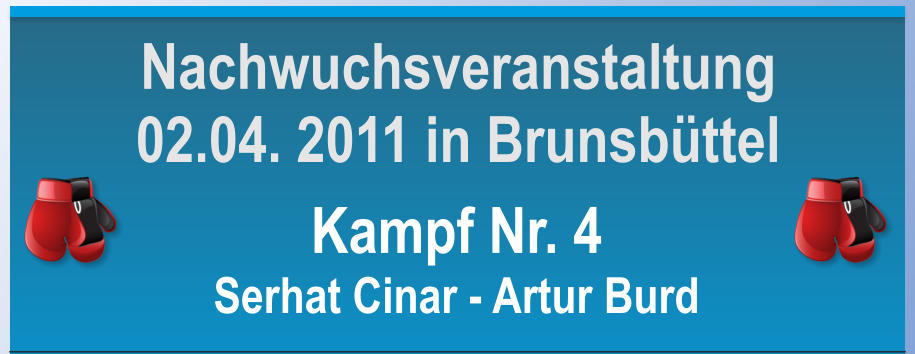 Kampf Nr. 4 Serhat Cinar - Artur Burd Nachwuchsveranstaltung 02.04. 2011 in Brunsbttel
