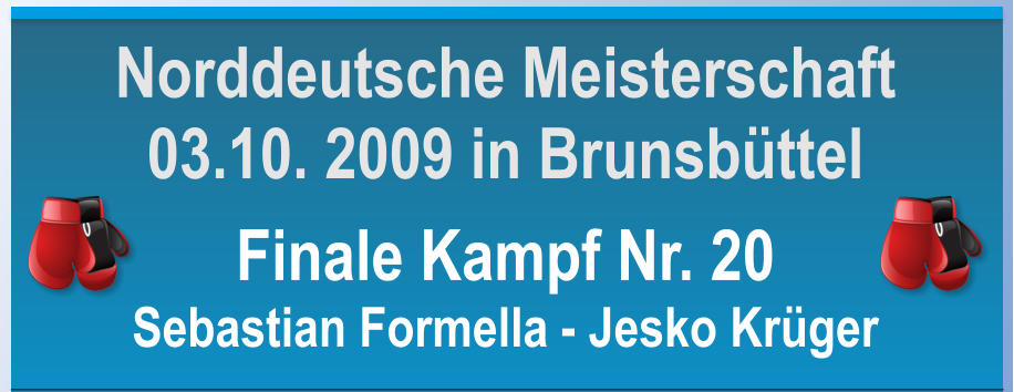 Finale Kampf Nr. 20 Sebastian Formella - Jesko Krger   Norddeutsche Meisterschaft 03.10. 2009 in Brunsbttel