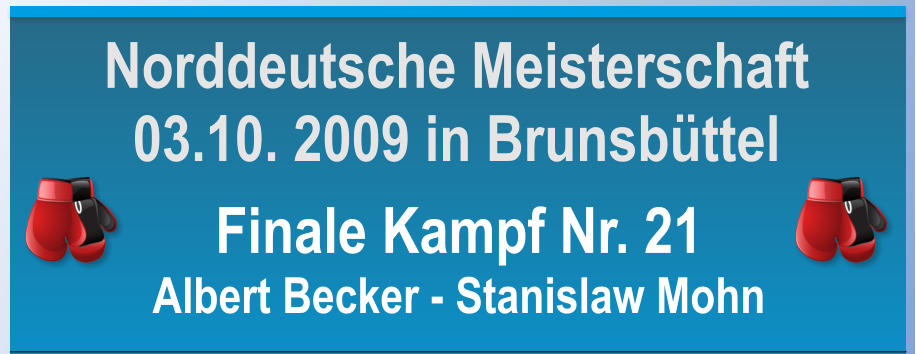 Finale Kampf Nr. 21 Albert Becker - Stanislaw Mohn  Norddeutsche Meisterschaft 03.10. 2009 in Brunsbttel