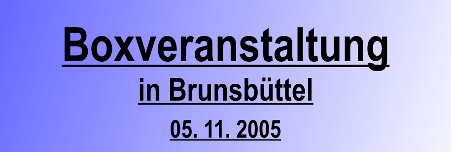 Boxveranstaltung in Brunsbttel 05. 11. 2005