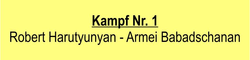Kampf Nr. 1  Robert Harutyunyan - Armei Babadschanan