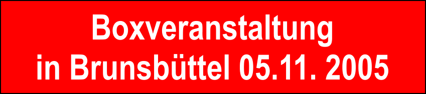 Boxveranstaltung in Brunsbttel 05.11. 2005