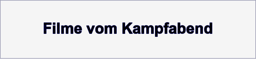 Filme vom Kampfabend